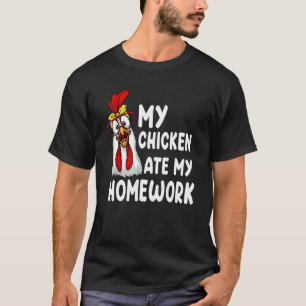My Chicken Ate My Homework Cool Chicken Farmer T-Shirt