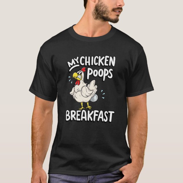 My Chicken Poops Breakfast T-Shirt (Front)