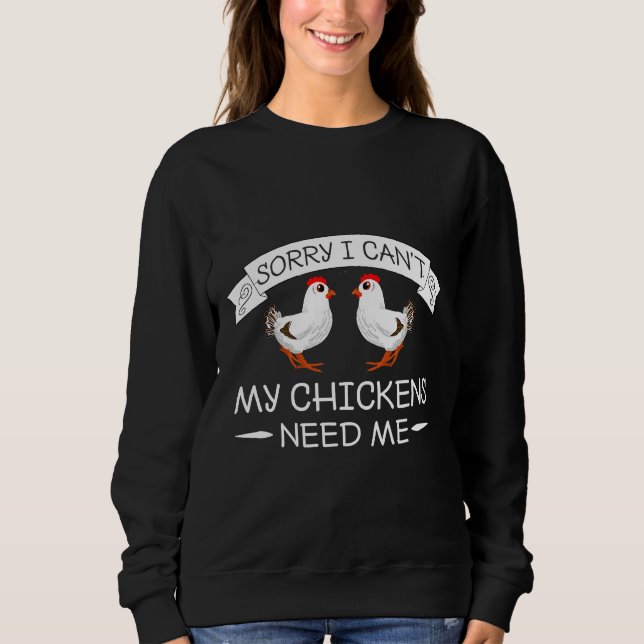 My Chickens Need Me Chicken Love    Sweatshirt (Front)