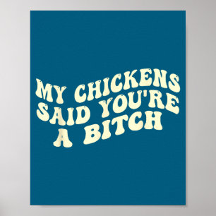 My Chickens Said You're A Funny Farmer Chicken Lov Poster