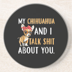 My Chihuahua And I Talk About You Dog Lover Gift Coaster