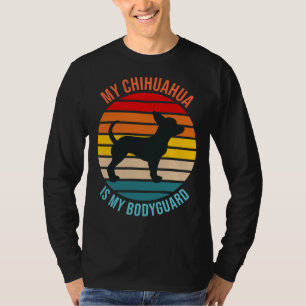 My Chihuahua Is My Bodyguard T-Shirt
