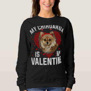 My Chihuahua Is My Valentine Valentines Day Boys G Sweatshirt