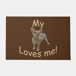 My Chihuahua loves me!  Doormat