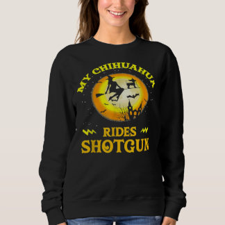 My Chihuahua Rides Shotgun Halloween Sweatshirt