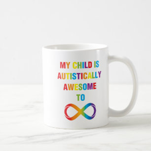 My Child Autistically Awesome Infinity Coffee Mug