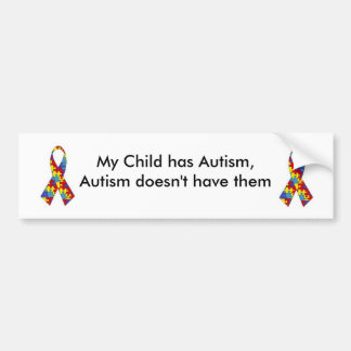 My Child has Autism.. Bumper Sticker