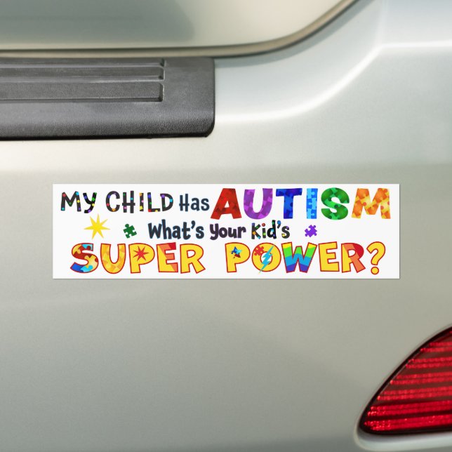 My Child Has AUTISM What's Your Kid's SUPER POWER? Bumper Sticker (On Car)