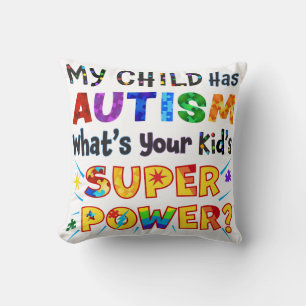 My Child Has AUTISM What's Your Kid's SUPER POWER? Cushion