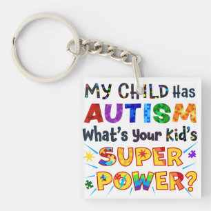My Child Has AUTISM What's Your Kid's SUPER POWER? Key Ring