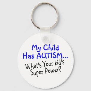 My Child Has Autism Whats Your Kids Super Power Key Ring