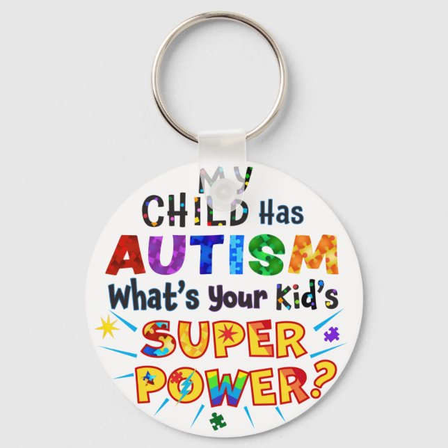 My Child Has AUTISM What's Your Kid's SUPER POWER? Key Ring (Front)