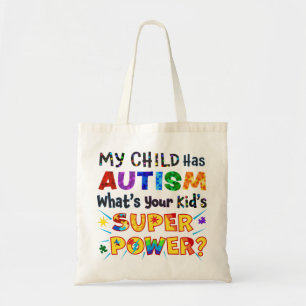 My Child Has AUTISM What's Your Kid's SUPER POWER? Tote Bag