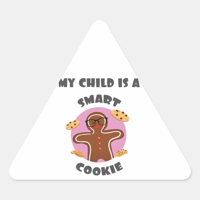 My Child Is A Smart Cookie Triangle Sticker (Front)