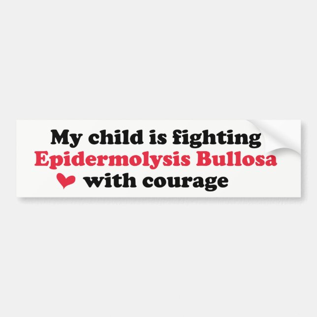 My Child is Fighting EB with Courage Bumper Sticker (Front)