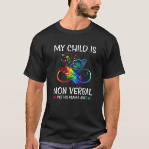 My Child Is Non-Verbal But His Mama Ain't Autism M T-Shirt