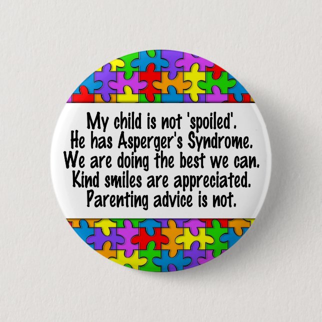My Child Is Not Spoiled 6 Cm Round Badge (Front)