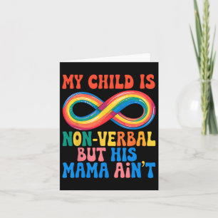 My Child May Be Non Verbyl But His Mama Ain't Auti Card