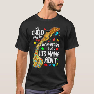 My Child May Be Nonverbal But His Mama Ain't Autis T-Shirt