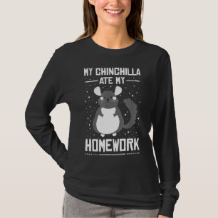 My Chinchilla Ate My Homework Student Sarcastic Pu T-Shirt