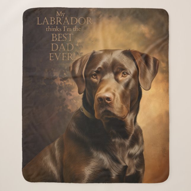My Chocolate Lab Thinks I’m Best Dad Ever Sherpa Blanket (Front)