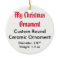 My Christmas Custom Ceramic Flat Ornament (Round)