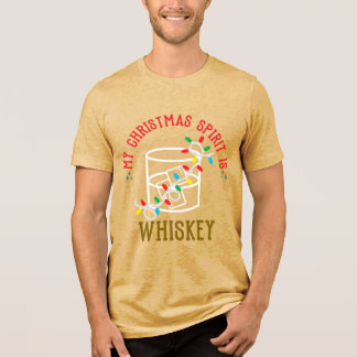 My Christmas Spirit Is WHISKEY Tri-Blend Shirt