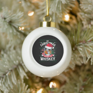 My Christmas Spirit Is Whiskey Ugly Sweater Xmas P Ceramic Ball Christmas Ornament