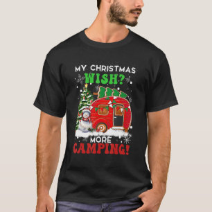 My Christmas Wish More Camping Camper Camp Campin T-Shirt