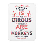 My Circus My Monkeys Magnet