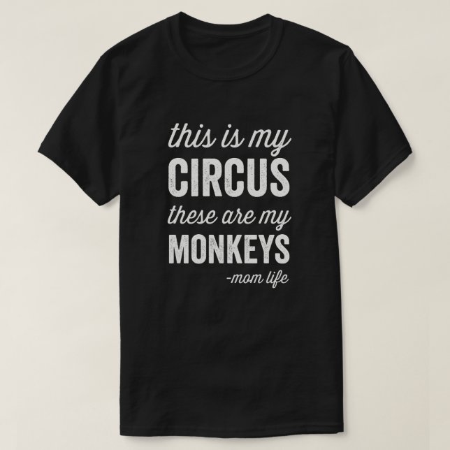 My Circus My Monkeys Mum Life T-Shirt (Design Front)