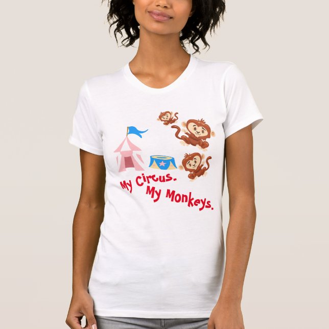 My Circus. My Monkeys. T-Shirt (Front)
