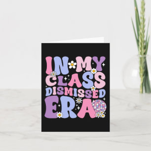My Cl Dismissed Era Groovy Last Day Of School Teac Card