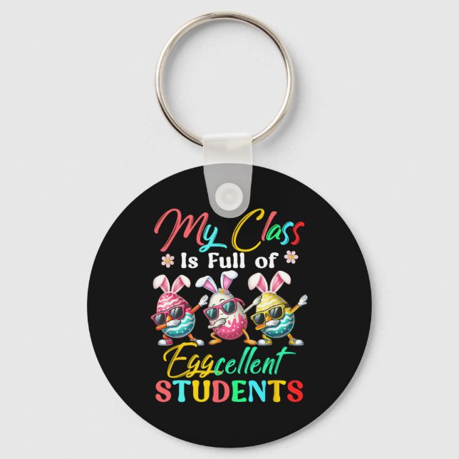 My Cl Is Full Excellent Students Costume Easter Te Key Ring (Front)