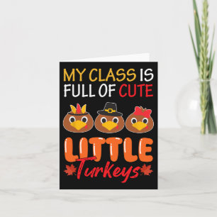My Cl Is Full Of Cute Little Turkeys Thanksgiving  Card