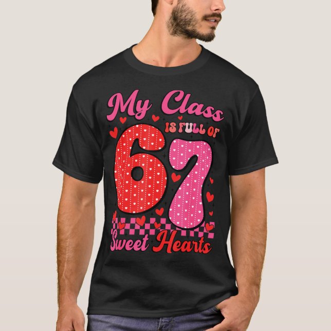 My Cl Is Full Of Sweet Heart 67 Teachers Valentine T-Shirt (Front)