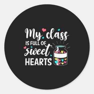My Cl Is Full Of Sweet Heart Valentine’s Day Teach Classic Round Sticker