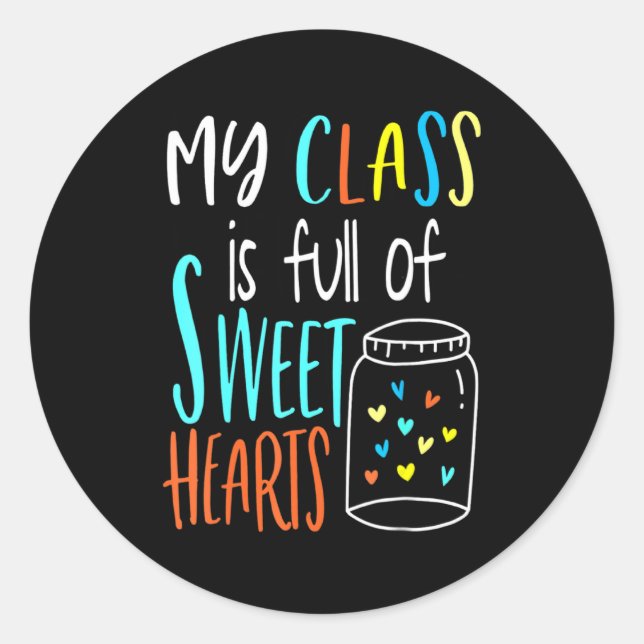 My Cl Is Full Of Sweet Hearts Teacher Valenti  Classic Round Sticker (Front)