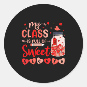 My Cl Is Full Of Sweethearts For Teacher Women Val Classic Round Sticker