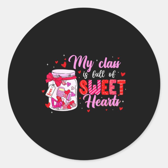 My Cl Is Full Of Sweethearts For Teacher Women Val Classic Round Sticker (Front)