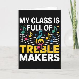 My Cl Is Full Of Treble Makers - Funny Music Teach Card
