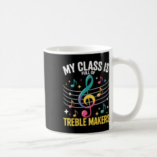 My Cl Is Full Of Treble Makers - Funny Music Teach Coffee Mug