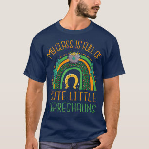 My Class Is Full Of Cute Leprechauns St Patrick's T-Shirt
