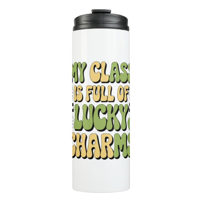 My Class Is Full Of Lucky Charms Patricks Teacher Thermal Tumbler (Front)
