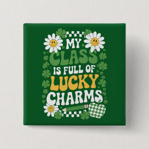 My Class Is Full Of Lucky Charms St Patrick's Day 15 Cm Square Badge