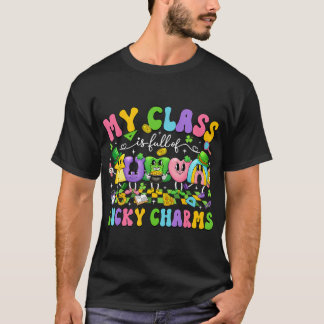My Class Is Full Of Lucky Charms St Patricks Day T T-Shirt