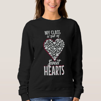My class is full of sweet Hearts Sweatshirt