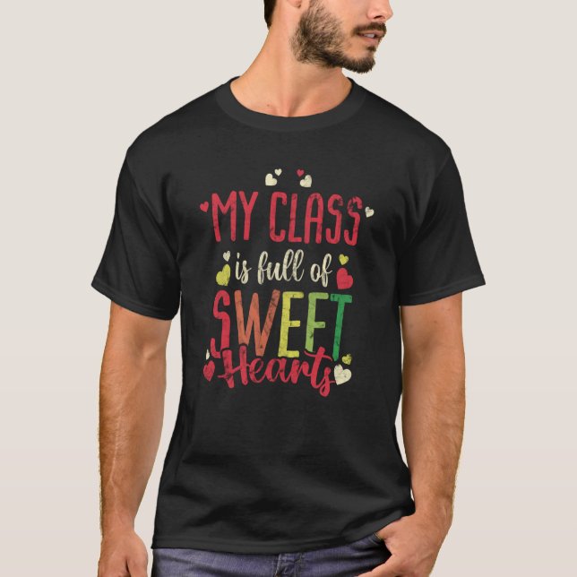 My Class Is Full Of Sweet Hearts Teacher T-Shirt (Front)