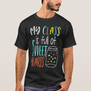 My Class Is Full Of Sweet Hearts - Teacher Valenti T-Shirt