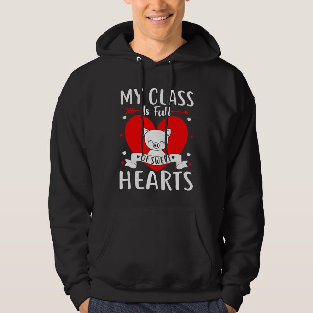 My Class Is Full Of Sweet Hearts Valentine Hoodie (Front)